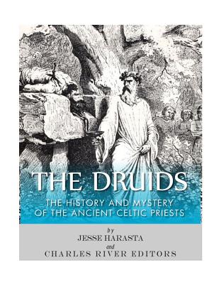 The Druids: The History and Mystery of the Ancient Celtic Priests - Charles River