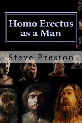 Homo Erectus as a Man - Steve Preston