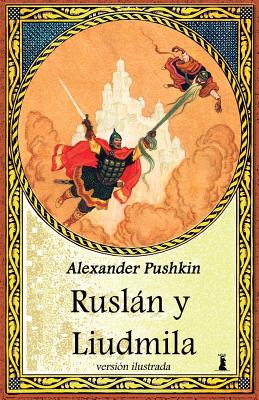 Coperta cărții 'Ruslán y Liudmila: Edicion Ilustrada - Natalia Kuskova'