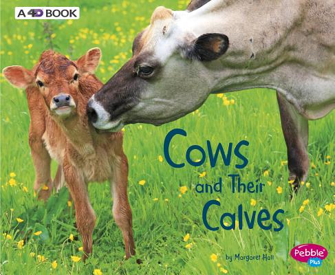 Cows and Their Calves: A 4D Book - Margaret Hall