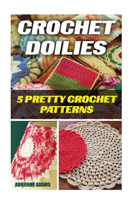 Crochet Doilies: 5 Amazing Crochet Patterns - Lorelei Ramsey