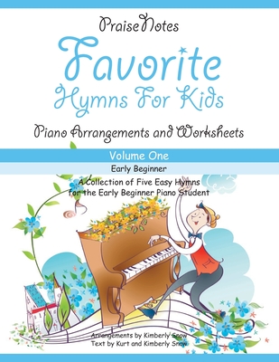 Favorite Hymns for Kids (Volume 1): A Collection of Five Easy Hymns for the Early Beginner Piano Student - Kurt Alan Snow