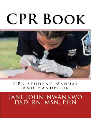 CPR Book: CPR Student Manual And Handbook - Msn Jane John-nwankwo Rn