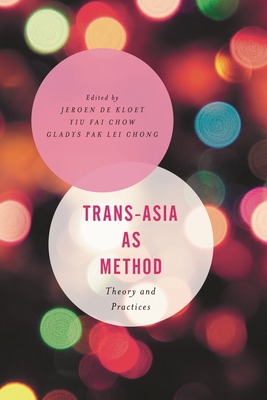 Coperta cărții 'Trans-Asia as Method: Theory and Practices - Jeroen De Kloet'