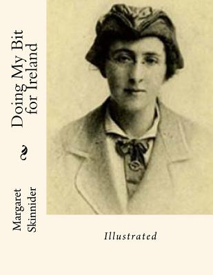 Doing My Bit for Ireland: Illustrated - Margaret Skinnider