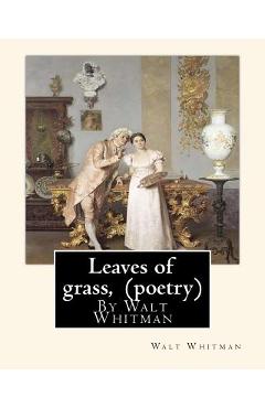 Poza produsului Leaves of grass, By Walt Whitman (poetry) - Walt Whitman