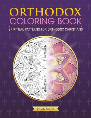 Orthodox Coloring Book: Spiritual Patterns for Orthodox Christians - Nick Jones