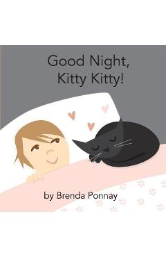 Good Night, Kitty Kitty! - Brenda Ponnay