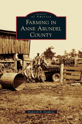 Farming in Anne Arundel County - Frederick H. Doepkens