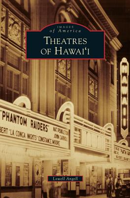 Theatres of Hawai'i - Lowell Angell