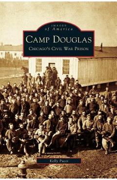 Coperta cărții 'Camp Douglas: Chicago's Civil War Prison - Kelly Pucci'