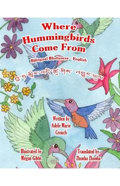 Coperta cărții 'Where Hummingbirds Come From Bilingual Bhutanese English - Megan Gibbs'