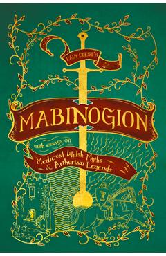 Poza produsului Lady Guest's Mabinogion: with Essays on Medieval Welsh Myths and Arthurian Legends - Charlotte Guest