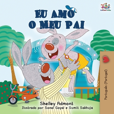 Eu Amo o Meu Pai: I Love My Dad (Portuguese - Portugal edition) - Shelley Admont