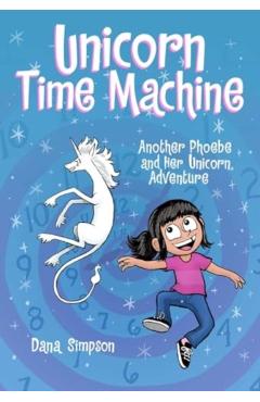 Unicorn Time Machine: Another Phoebe and Her Unicorn Adventure Volume 20 - Dana Simpson
