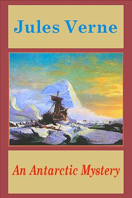 An Antarctic Mystery - Jules Verne