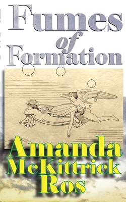 Fumes of Formation - Amanda Mckittrick Ros