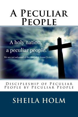 Coperta cărții 'A Peculiar People: Discipleship of Peculiar People by Peculiar People - Sheila Holm'