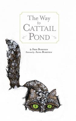 The Way to Cat Tail Pond - Fred Burstein