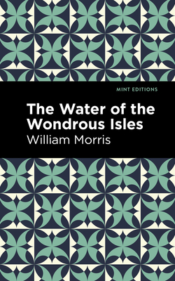 The Water of the Wonderous Isles - William Morris