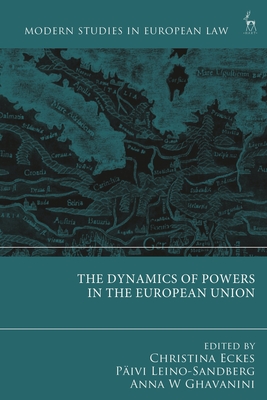 The Dynamics of Powers in the European Union - Christina Eckes