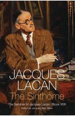 Poza produsului The Sinthome: The Seminar of Jacques Lacan, Book XXIII - Jacques Lacan