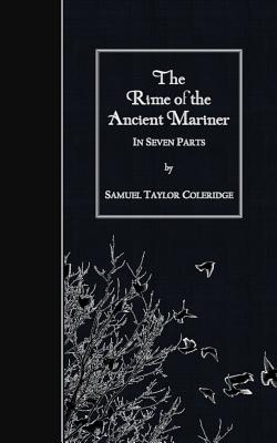 The Rime of the Ancient Mariner: In Seven Parts - Samuel Taylor Coleridge