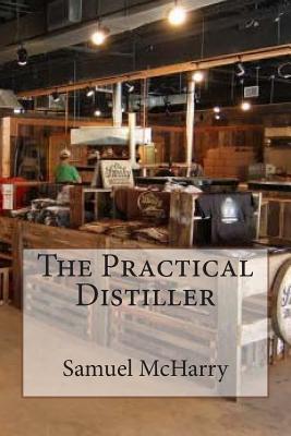 The Practical Distiller - Samuel Mcharry