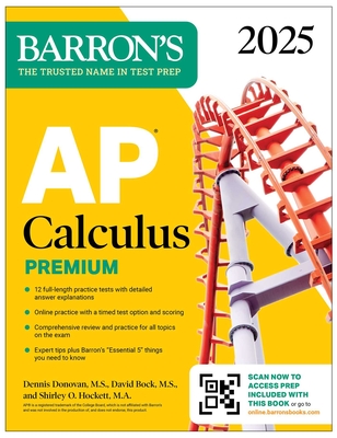 AP Calculus Premium, 2025: 12 Practice Tests + Comprehensive Review + Online Practice - David Bock