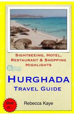 Poza produsului Hurghada Travel Guide: Sightseeing, Hotel, Restaurant & Shopping Highlights - Rebecca Kaye