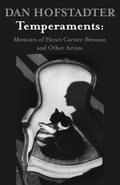 Coperta cărții 'Temperaments: Memoirs of Henri Cartier-Bresson and Other Artists - Dan Hofstadter'