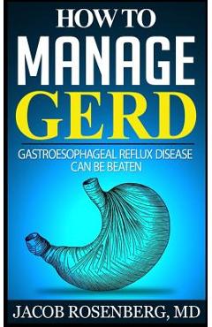 Poza produsului How to manage GERD: Gastroesophageal reflux disease can be beaten - Jacob Rosenberg Md