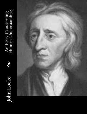 An Essay Concerning Human Understanding - John Locke