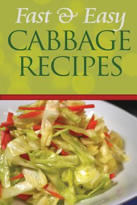 Coperta cărții 'Fast and Easy Cabbage Recipes: An Guide to an Healthy and Natural Diet - Anela T.'