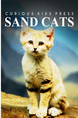 Sand Cats - Curious Kids Press: Kids book about animals and wildlife, Children's books 4-6 - Curious Kids Press