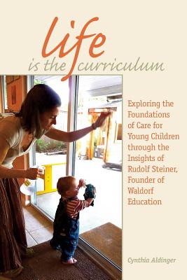 Life Is the Curriculum - Cynthia Aldinger