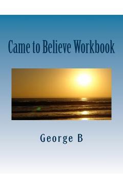 Coperta cărții 'Came to Believe Workbook - George B'