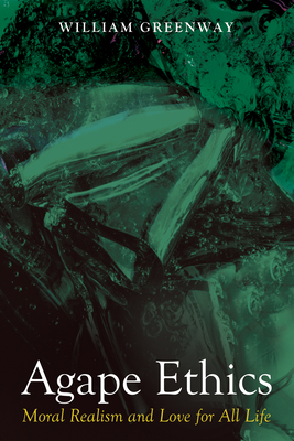 Agape Ethics - William Greenway