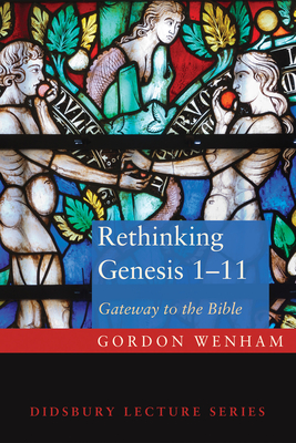 Rethinking Genesis 1-11 - Gordon Wenham