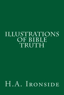 Illustrations of Bible Truth - H. A. Ironside