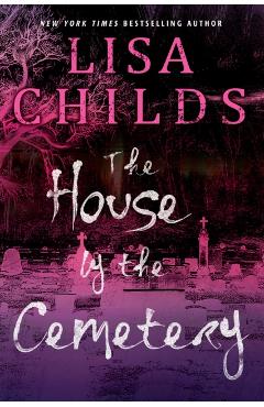 The House by the Cemetery - Lisa Childs