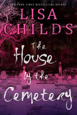 The House by the Cemetery - Lisa Childs