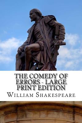 The Comedy of Errors - Large Print Edition: A Play - William Shakespeare
