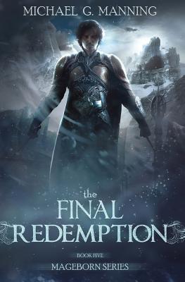 Mageborn: The Final Redemption: Book 5 - Michael G. Manning