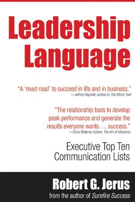 Leadership Language: Executive Top Ten Lists for Communication Success - Robert G. Jerus