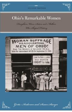 Coperta cărții 'Ohio's Remarkable Women: Daughters, Wives, Sisters, and Mothers Who Shaped History - Greta Anderson'