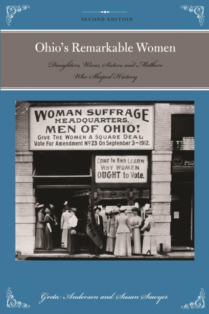 Ohio's Remarkable Women: Daughters, Wives, Sisters, and Mothers Who Shaped History - Greta Anderson