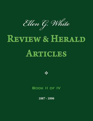 Ellen G. White Review & Herald Articles, Book II of IV - Ellen G. White