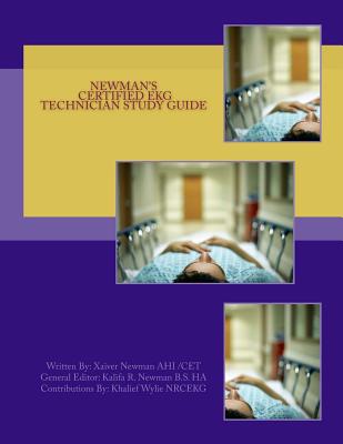 Newman's Certified EKG Technician Study Guide - Kalifa R. Newman B. S. Ha
