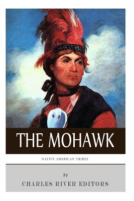 Native American Tribes: The History and Culture of the Mohawk - Charles River